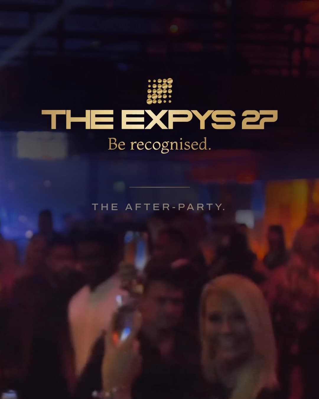 The cover of the Expys after-party film: the brushed gold THE EXPYS 27 lockup, Be recognised., and The after-party., over the room late in the night